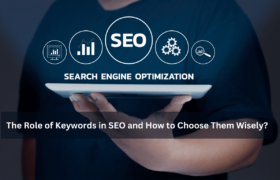 The Role of Keywords in SEO and How to Choose Them Wisely?