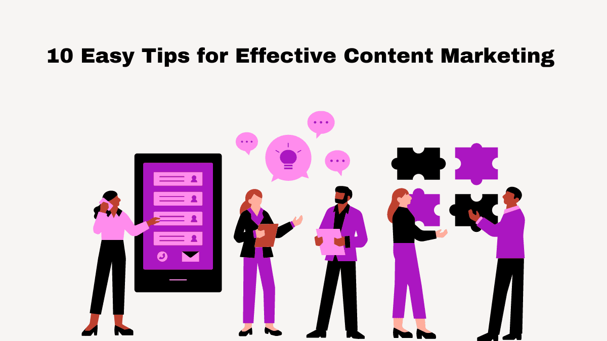You are currently viewing 10 Easy Tips for Effective Content Marketing