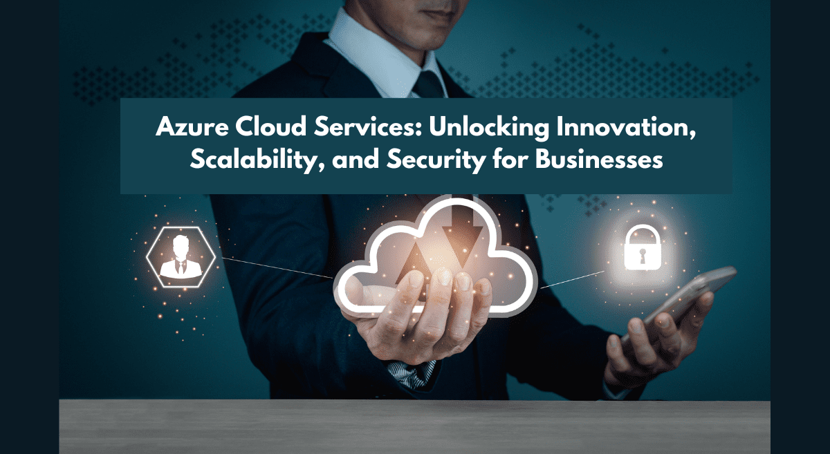 You are currently viewing Unlocking the Potential of Azure Cloud Services